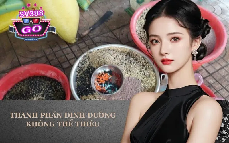 Thành Phần Dinh Dưỡng Không Thể Thiếu